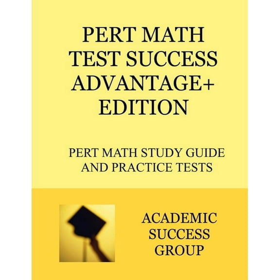 PERT Math Test Success Advantage Edition: PERT Math Study Guide and Practice Tests, (Paperback)