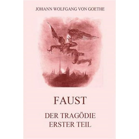 Faust, der Tragödie erster Teil: Ausgabe mit 18 Illustrationen von Delacroix (Paperback)