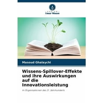 Wissens-Spillover-Effekte und ihre Auswirkungen auf die Innovationsleistung, (Paperback)