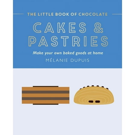 The Little Book of Chocolate: Cakes and Pastries: Make Your Own Baked Goods at Home, (Hardcover)
