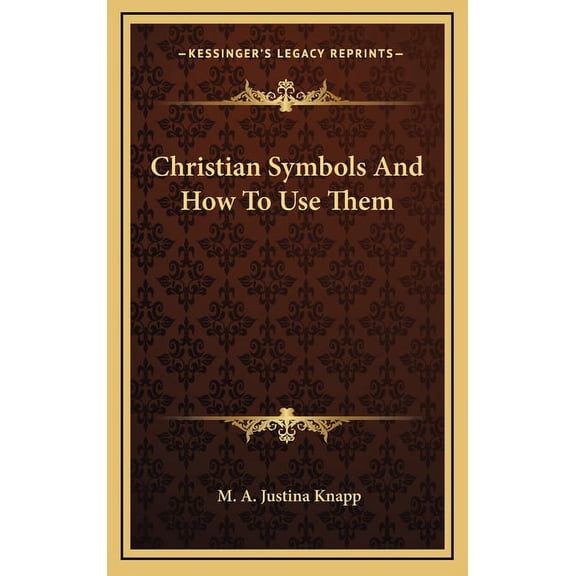 Christian Symbols And How To Use Them (Hardcover)