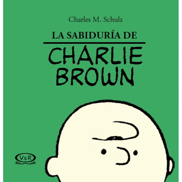 LA SABIDURIA SEGUN CHARLIE BROWN VERGARA Y RIBA EDITORAS CHARLES M. SCHULZ