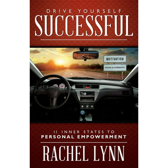 Drive Yourself Successful: 11 Inner States to Personal Empowerment, (Paperback)