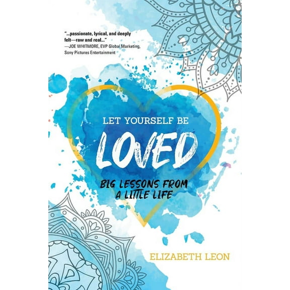 Let Yourself Be Loved: Big Lessons From a Little Life, (Paperback)