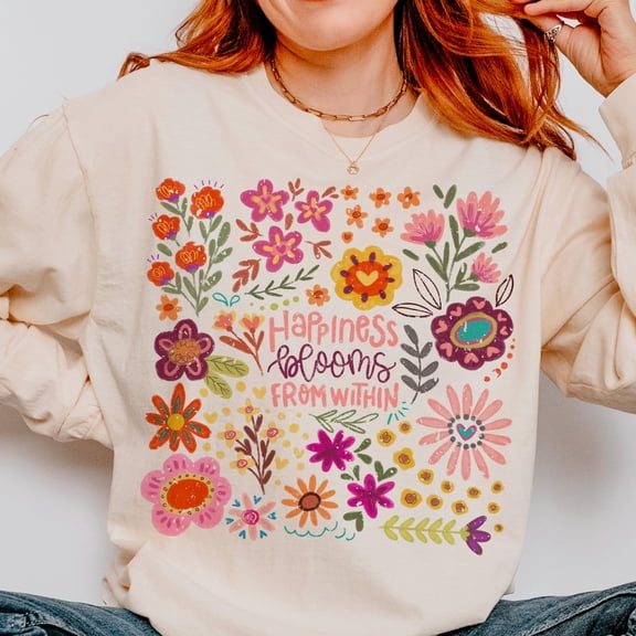 Positive Boho Floral Quote Sweatshirt, Happiness Blooms From Within Pullover, Inspirational Kindness Flowers Shirt