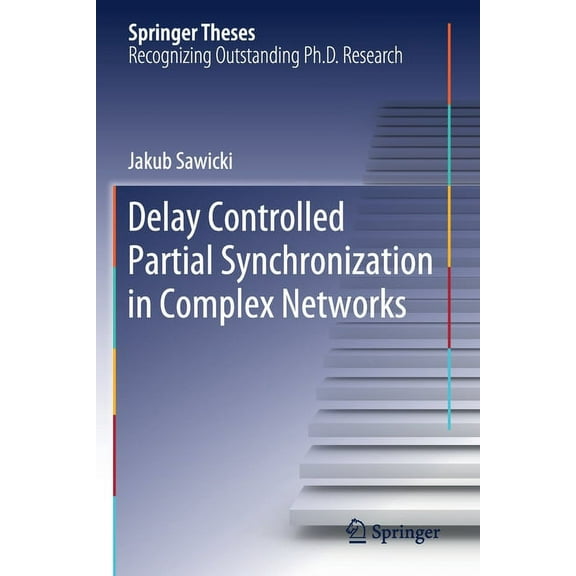 Springer Theses Delay Controlled Partial Synchronization in Complex Networks, (Paperback)