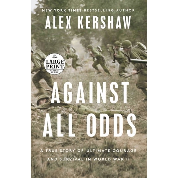 Against All Odds: A True Story of Ultimate Courage and Survival in World War II, (Paperback)