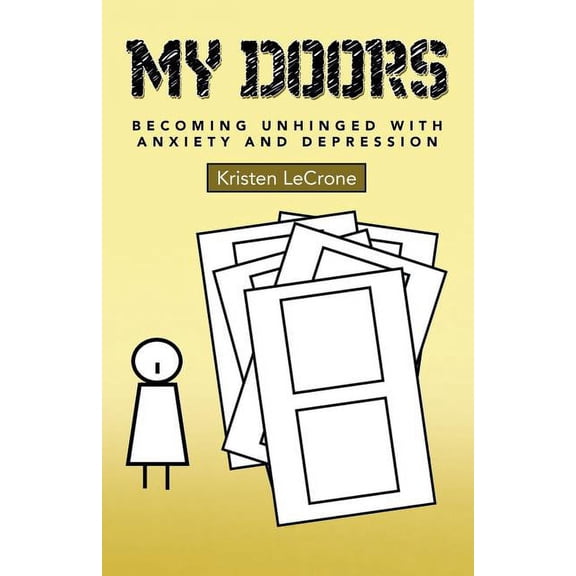 My Doors: Becoming Unhinged with Anxiety and Depression (Paperback) by Kristen Lecrone