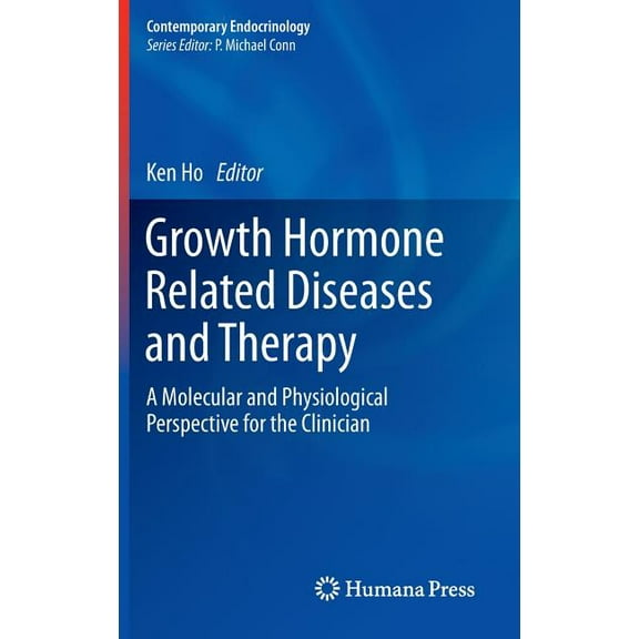 Contemporary Endocrinology Growth Hormone Related Diseases and Therapy: A Molecular and Physiological Perspective for the Clinician, (Hardcover)