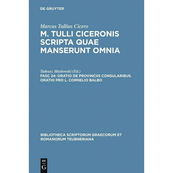 Bibliotheca Scriptorum Graecorum Et Roma Oratio de Provinciis Consularibus. Oratio Pro L. Cornelio Balbo, (Hardcover)