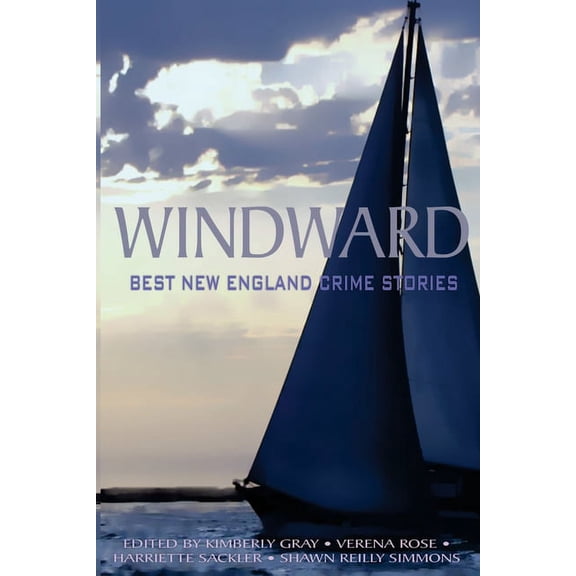 Best New England Crime Stories: Windward: Best New England Crime Stories 2016 (Paperback)