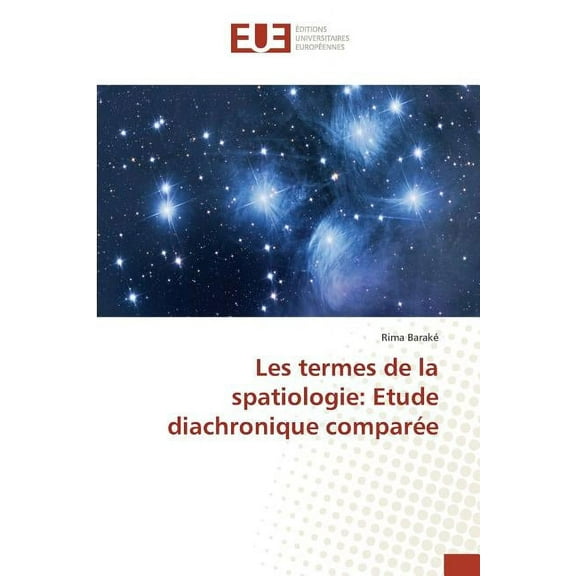 Omn.Univ.Europ.: Les Termes de la Spatiologie: Etude Diachronique Comparée (Paperback)