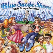 Blue Suede Shoes: Elvis Songs For Kids