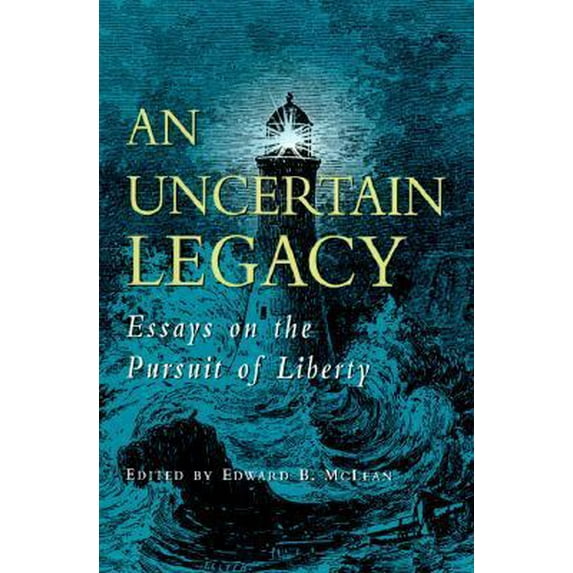Pre-Owned An Uncertain Legacy: Essays on the Pursuit of Liberty (Paperback) 1882926153 9781882926152
