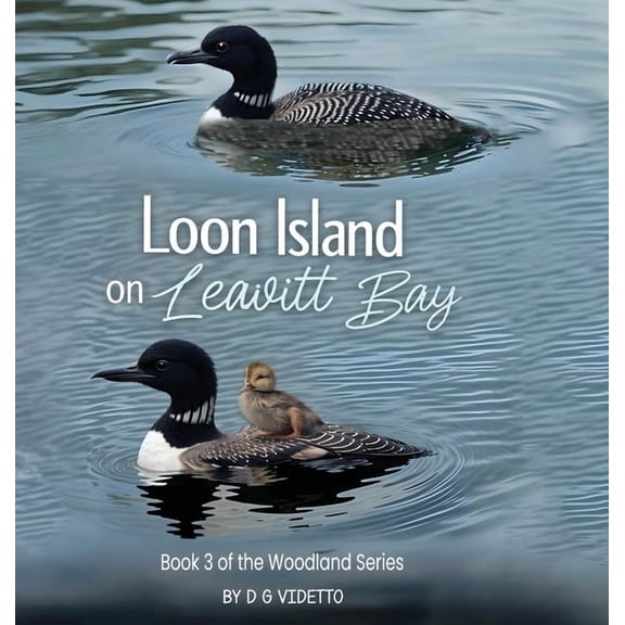 Woodland Loon Island on Leavitt Bay: The Woodland Series Book 3, Book 3, (Hardcover)