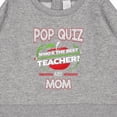 thumbnail image 3 of Inktastic Pop Quiz Mom Best Teacher Baby Sweatshirt, 3 of 4