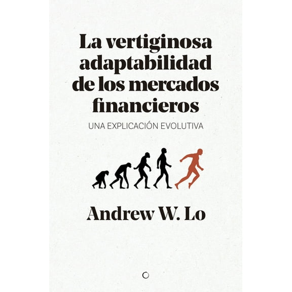 La vertiginosa adaptabilidad de los mercados financieros : Un explicación evolutiva (Paperback)