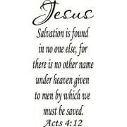 Acts 4:12, Jesus, No Other Name to Be Saved, Salvation No One Else, bible verse Vinyl Wall Art Decal. Our inspirational Christian scripture wall arts are USA made.