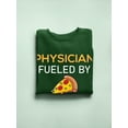 thumbnail image 3 of Physician Fueled By Pizza Sweatshirt Women -Image by Shutterstock, Female Large, 3 of 4