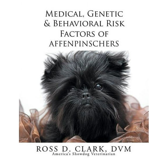 Medical, Genetic & Behavioral Risk Factors of Affenpinschers (Paperback)