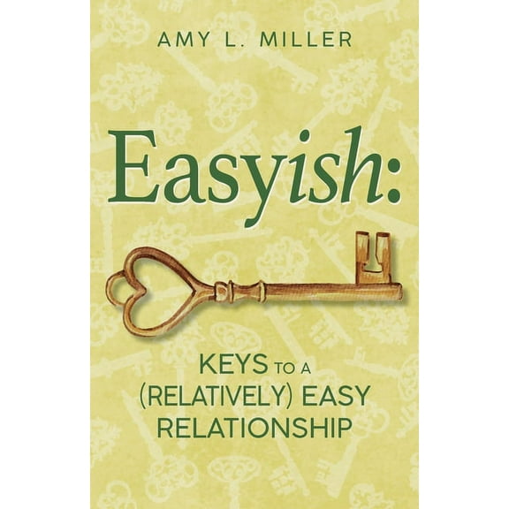 Easyish: Keys To A (Relatively) Easy Relationship