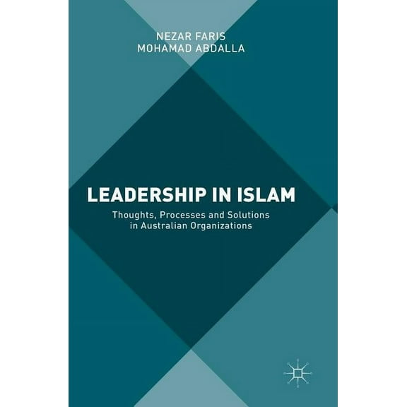 Leadership in Islam: Thoughts, Processes and Solutions in Australian Organizations, (Hardcover)