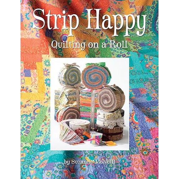 Pre-Owned Strip Happy: Quilting on a Roll by Suzanne McNeill Paperback, English