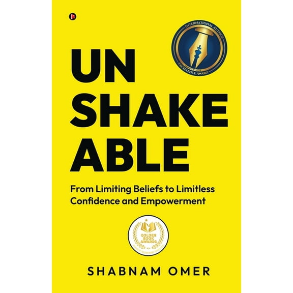 Unshakeable: From Limiting Beliefs to Limitless Confidence and Empowerment, (Paperback)