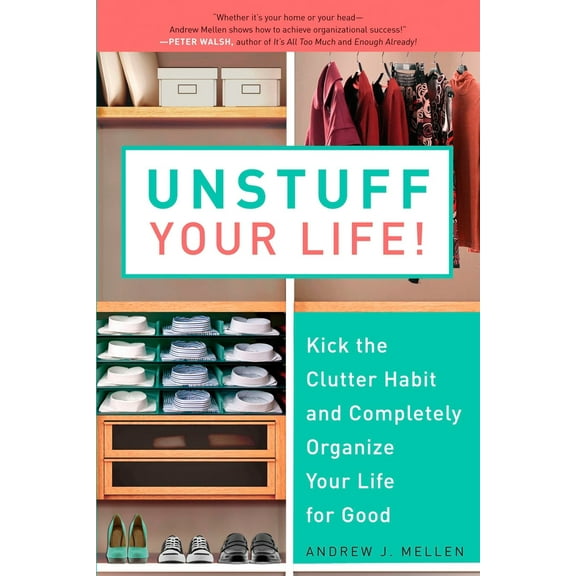 Pre-Owned Unstuff Your Life!: Kick the Clutter Habit and Completely Organize Your Life for Good (Paperback) 1583333894 9781583333891