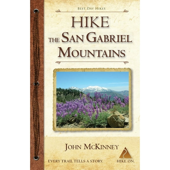Hike the San Gabriel Mountains: Best Day Hikes in the Foothills and High Country, (Paperback)