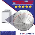thumbnail image 5 of Whole Parts Washing Machine Washplate Part# W11252784 - Replacement and Compatible with Some Maytag and Whirlpool Washers, 5 of 7