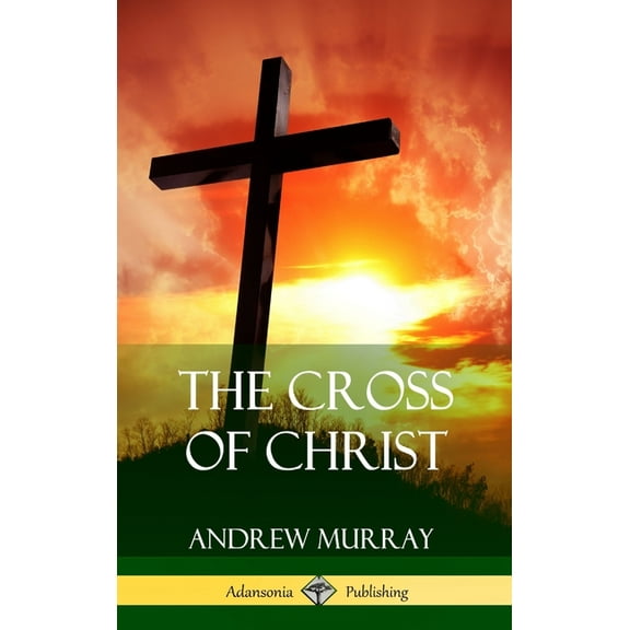 The Cross of Christ (Hardcover), (Hardcover)