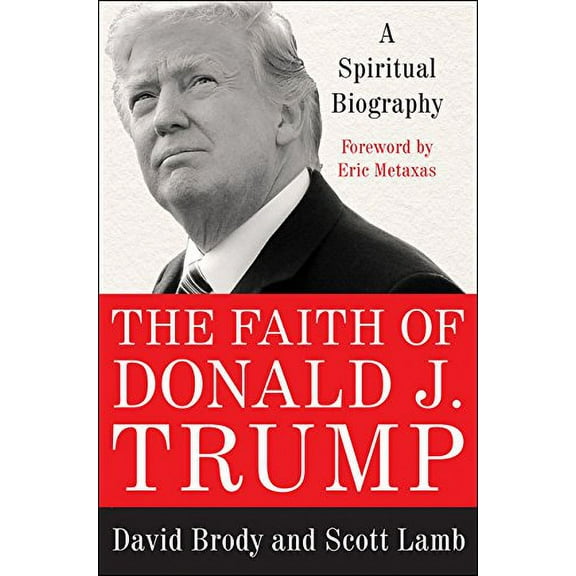 Pre-Owned The Faith of Donald J. Trump: A Spiritual Biography (Hardcover) 0062749587 9780062749581