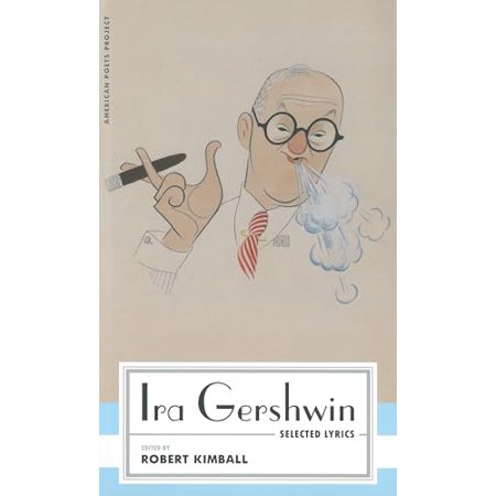 Pre-Owned IRA Gershwin: Selected Lyrics: (American Poets Project #29) (Hardcover) 1598530526 9781598530520