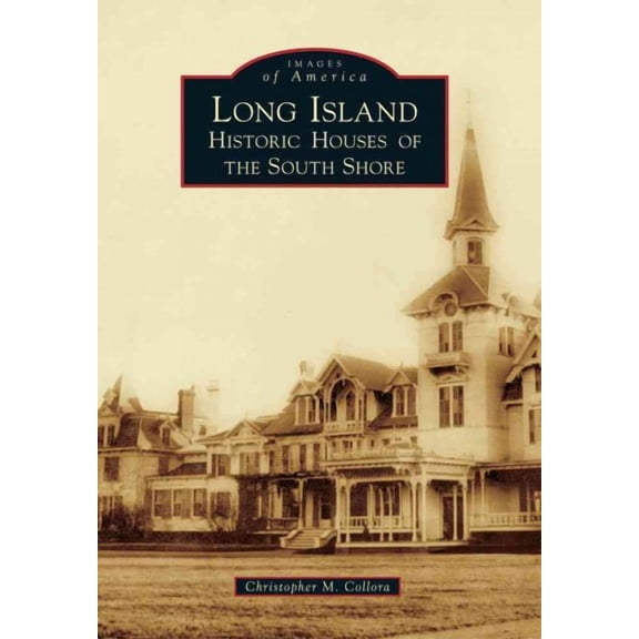 Long Island: Historic Houses of the South Shore