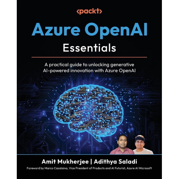Pre-Owned Azure OpenAI Essentials: A practical guide to unlocking generative AI-powered innovation with Azure OpenAI (Paperback) 1805125060 9781805125068