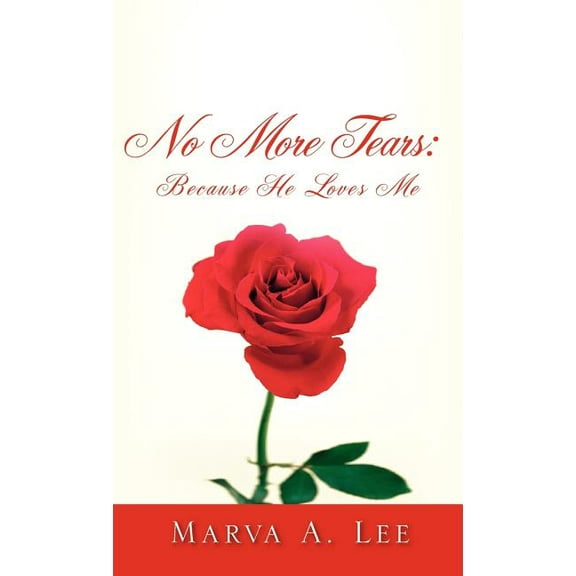 No More Tears: Because HE Loves Me, (Hardcover)