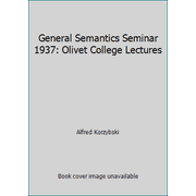 General Semantics Seminar 1937: Olivet College Lectures [Paperback - Used]