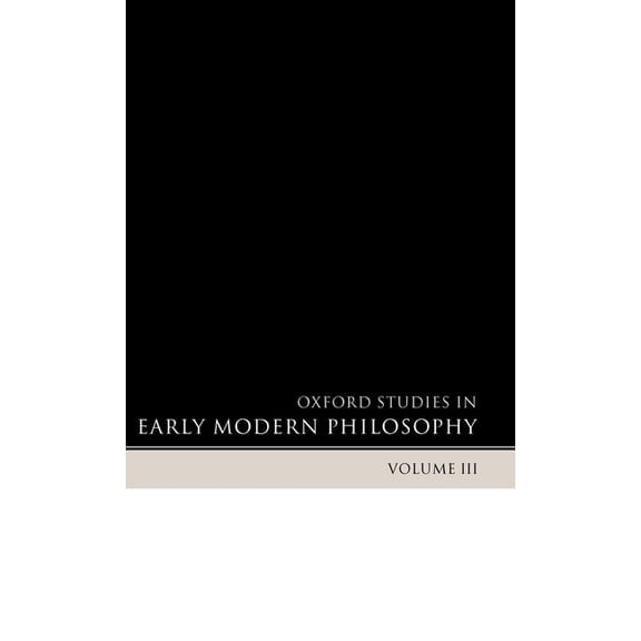 Oxford Studies in Early Modern Philosoph Oxford Studies in Early Modern Philosophy: Volume III, Book III, (Hardcover)
