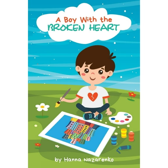 A Boy with the Broken Heart: A Kids Book About Hope, Courage, and Determination to Change the World for Ages 5-8, (Paperback)