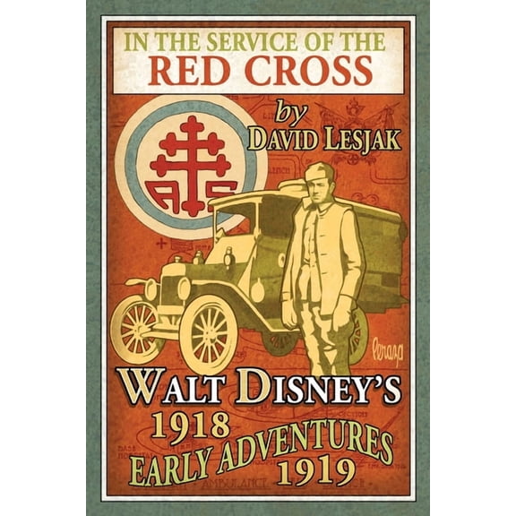 In the Service of the Red Cross: Walt Disney's Early Adventures: 1918-1919, (Paperback)