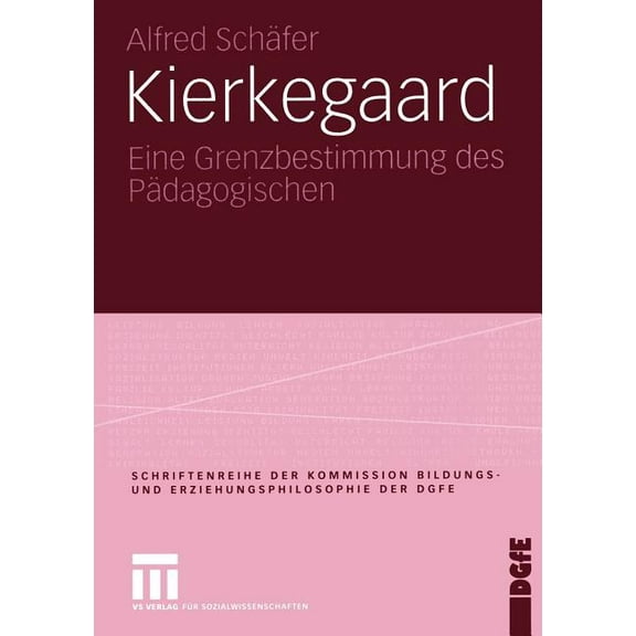 Schriftenreihe der Kommission Bildungs- Kierkegaard: Eine Grenzbestimmung Des Pädagogischen, (Paperback)