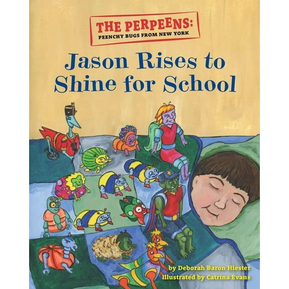 The Perpeens: Peenchy Bugs From New York "Jason Rises to Shine for School", (Paperback)