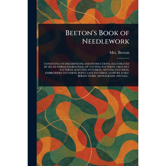 Beeton's Book of Needlework, (Paperback)