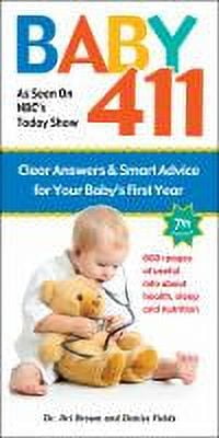 Baby 411: Clear Answers and Smart Advice for Your Baby's First