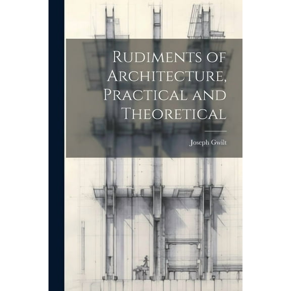 Rudiments of Architecture, Practical and Theoretical (Paperback)