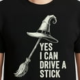 thumbnail image 3 of Yes I Can Drive A Stick Witch Flying Broom Halloween – T-Shirt, Hoodie & Sweatshirt – Fun Halloween Apparel – Perfect for, 3 of 6