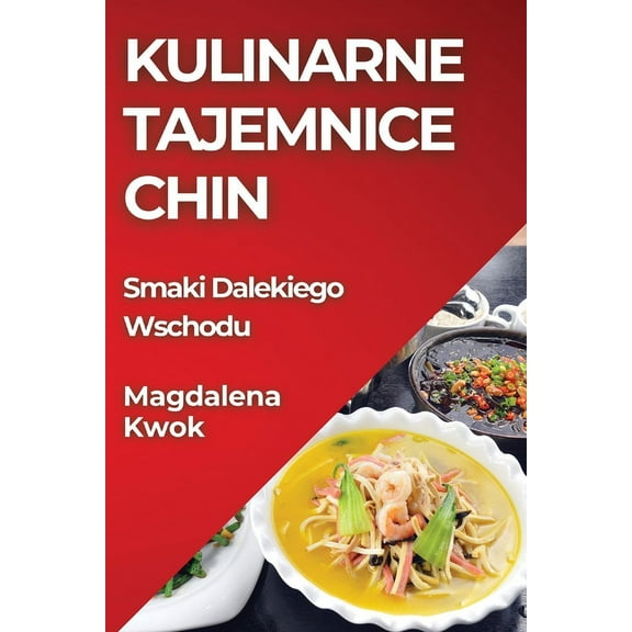 Kulinarne Tajemnice Chin: Smaki Dalekiego Wschodu, (Paperback)
