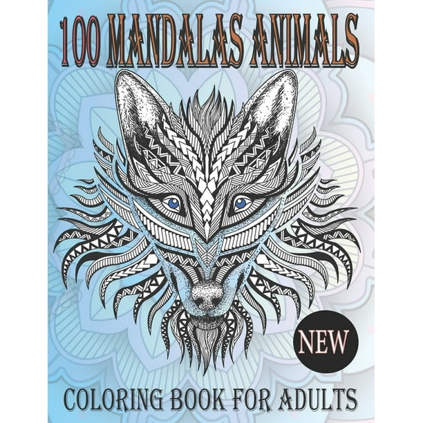 Download 100 Animal Mandalas Coloring Book For Adults 100 Stress Relieving Patterns Mandala An Adult Coloring Book With Lions Elephants Owls Fox Horses And Many More 100 Amazing Animals Coloring Book Walmart Com Walmart Com