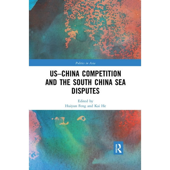 Politics in Asia US-China Competition and the South China Sea Disputes, (Paperback)